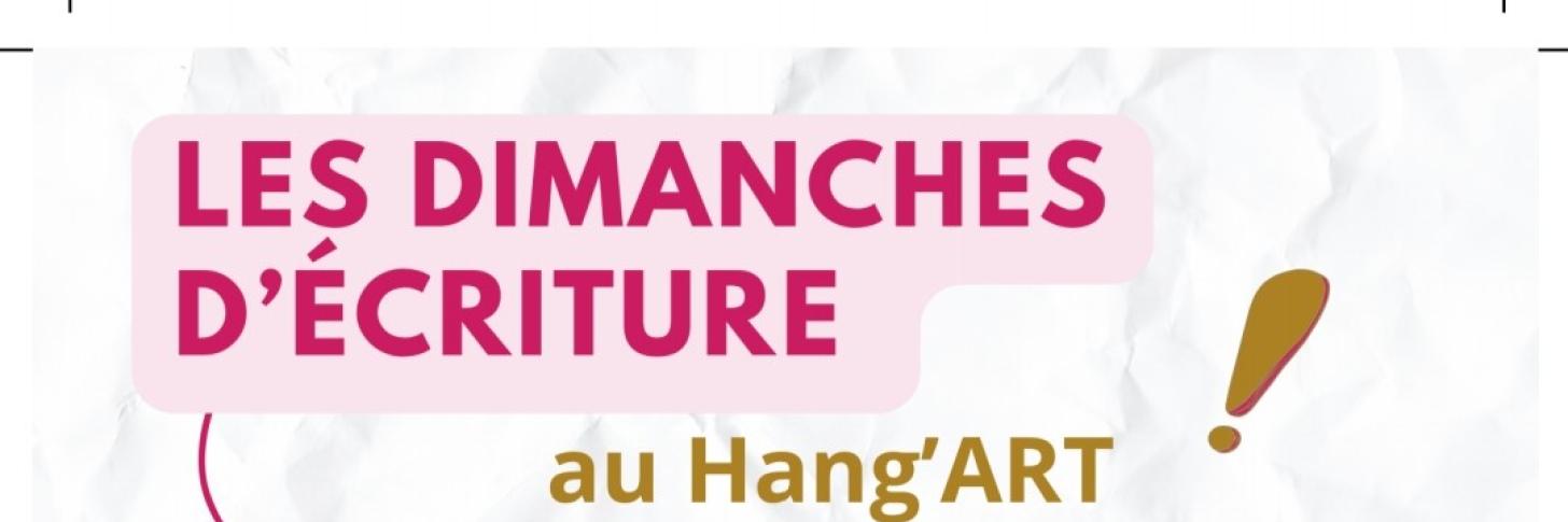 Les dimanches d'écriture au Hang'Art ! 