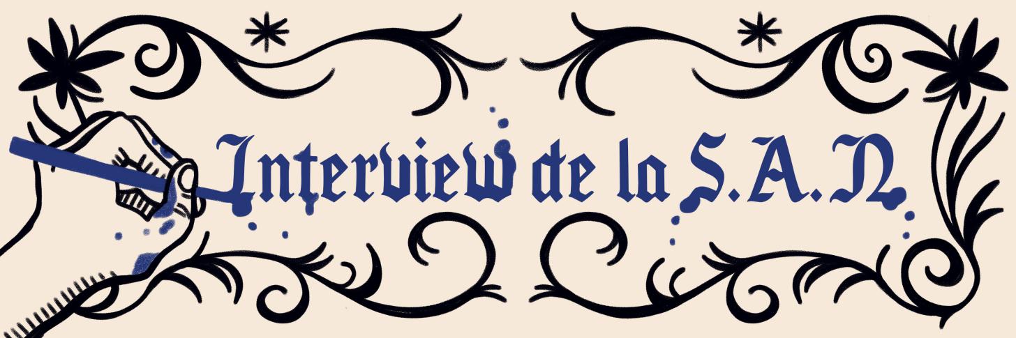 illustration d'une main qui écrit  " interview de la S.A.N " à la plume , autour sont dessinés des décorations type enluminure