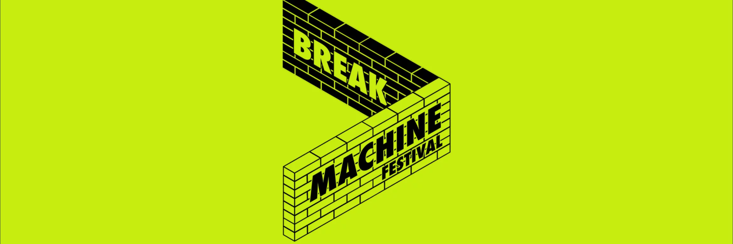 BREAK MACHINE FESTIVAL