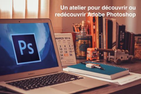 Un atelier pour découvrir ou redécouvrir Adobe Photoshop
