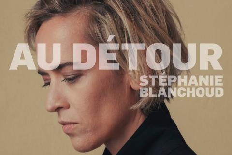 St&eacute;phanie Blanchoud pr&eacute;sente "Au d&eacute;tour"